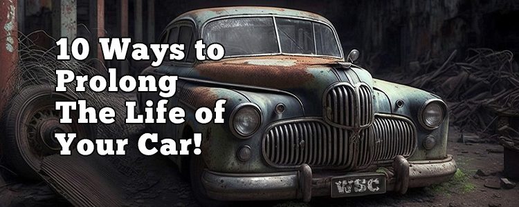 10 Ways To Prolong The Life Of Your Car