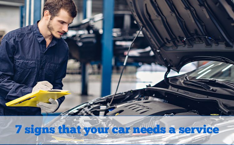 Seven Signs That Your Car Needs A Service